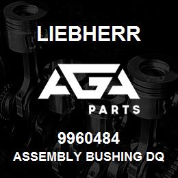 9960484 Liebherr ASSEMBLY BUSHING DQ | AGA Parts