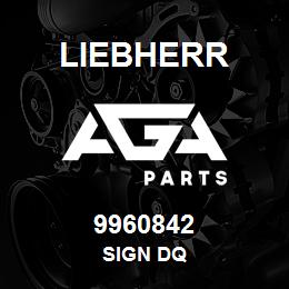 9960842 Liebherr SIGN DQ | AGA Parts