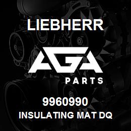 9960990 Liebherr INSULATING MAT DQ | AGA Parts