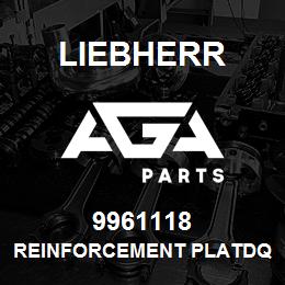 9961118 Liebherr REINFORCEMENT PLATDQ | AGA Parts