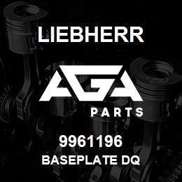 9961196 Liebherr BASEPLATE DQ | AGA Parts