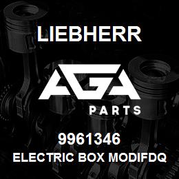 9961346 Liebherr ELECTRIC BOX MODIFDQ | AGA Parts