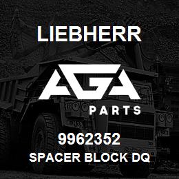 9962352 Liebherr SPACER BLOCK DQ | AGA Parts