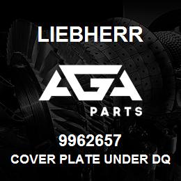 9962657 Liebherr COVER PLATE UNDER DQ | AGA Parts