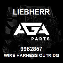 9962857 Liebherr WIRE HARNESS OUTRIDQ | AGA Parts