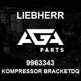 9963343 Liebherr KOMPRESSOR BRACKETDQ | AGA Parts