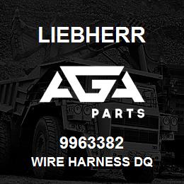 9963382 Liebherr WIRE HARNESS DQ | AGA Parts