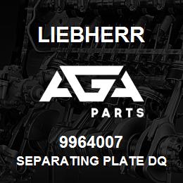 9964007 Liebherr SEPARATING PLATE DQ | AGA Parts