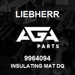 9964094 Liebherr INSULATING MAT DQ | AGA Parts