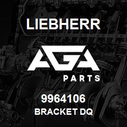 9964106 Liebherr BRACKET DQ | AGA Parts