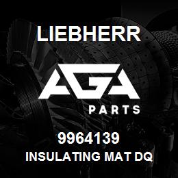 9964139 Liebherr INSULATING MAT DQ | AGA Parts