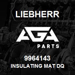 9964143 Liebherr INSULATING MAT DQ | AGA Parts