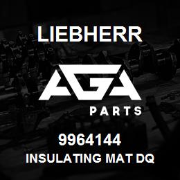 9964144 Liebherr INSULATING MAT DQ | AGA Parts