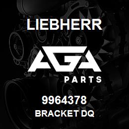 9964378 Liebherr BRACKET DQ | AGA Parts