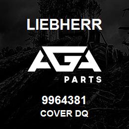 9964381 Liebherr COVER DQ | AGA Parts