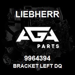 9964394 Liebherr BRACKET LEFT DQ | AGA Parts