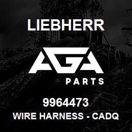 9964473 Liebherr WIRE HARNESS - CADQ | AGA Parts