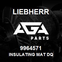 9964571 Liebherr INSULATING MAT DQ | AGA Parts