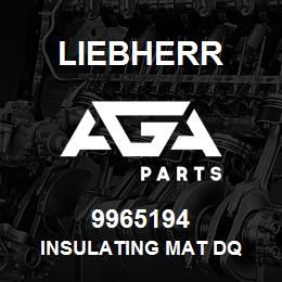 9965194 Liebherr INSULATING MAT DQ | AGA Parts