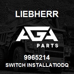 9965214 Liebherr SWITCH INSTALLATIODQ | AGA Parts