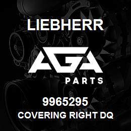 9965295 Liebherr COVERING RIGHT DQ | AGA Parts