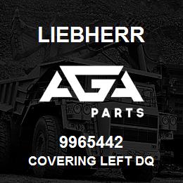 9965442 Liebherr COVERING LEFT DQ | AGA Parts