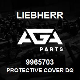 9965703 Liebherr PROTECTIVE COVER DQ | AGA Parts