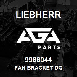 9966044 Liebherr FAN BRACKET DQ | AGA Parts