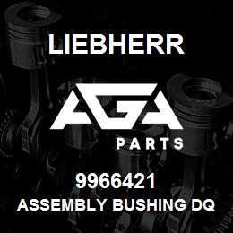 9966421 Liebherr ASSEMBLY BUSHING DQ | AGA Parts