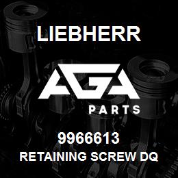 9966613 Liebherr RETAINING SCREW DQ | AGA Parts