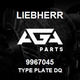 9967045 Liebherr TYPE PLATE DQ | AGA Parts