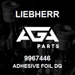 9967446 Liebherr ADHESIVE FOIL DQ | AGA Parts