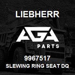 9967517 Liebherr SLEWING RING SEAT DQ | AGA Parts