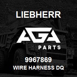 9967869 Liebherr WIRE HARNESS DQ | AGA Parts