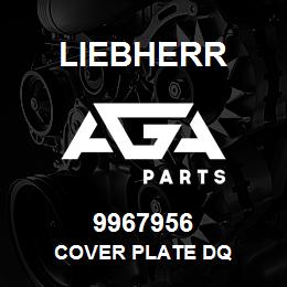 9967956 Liebherr COVER PLATE DQ | AGA Parts