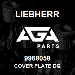 9968058 Liebherr COVER PLATE DQ | AGA Parts