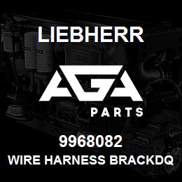 9968082 Liebherr WIRE HARNESS BRACKDQ | AGA Parts