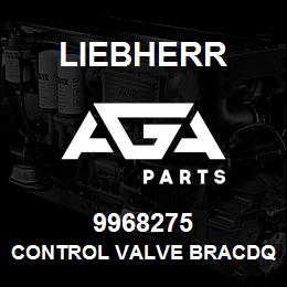 9968275 Liebherr CONTROL VALVE BRACDQ | AGA Parts