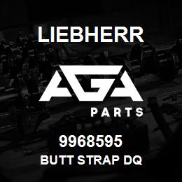 9968595 Liebherr BUTT STRAP DQ | AGA Parts