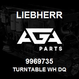 9969735 Liebherr TURNTABLE WH DQ | AGA Parts