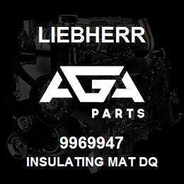 9969947 Liebherr INSULATING MAT DQ | AGA Parts