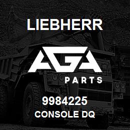 9984225 Liebherr CONSOLE DQ | AGA Parts