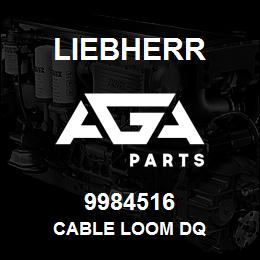 9984516 Liebherr CABLE LOOM DQ | AGA Parts