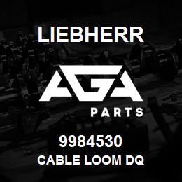 9984530 Liebherr CABLE LOOM DQ | AGA Parts