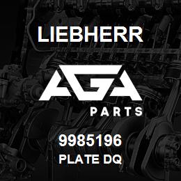 9985196 Liebherr PLATE DQ | AGA Parts