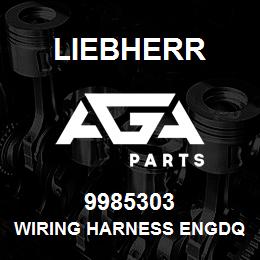 9985303 Liebherr WIRING HARNESS ENGDQ | AGA Parts