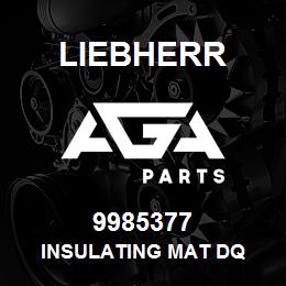 9985377 Liebherr INSULATING MAT DQ | AGA Parts
