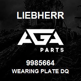 9985664 Liebherr WEARING PLATE DQ | AGA Parts