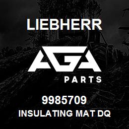 9985709 Liebherr INSULATING MAT DQ | AGA Parts
