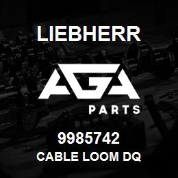 9985742 Liebherr CABLE LOOM DQ | AGA Parts